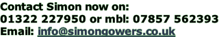 Contact Simon now on: 01322 227950 or mbl: 07857 562393 Email: info@simongowers.co.uk